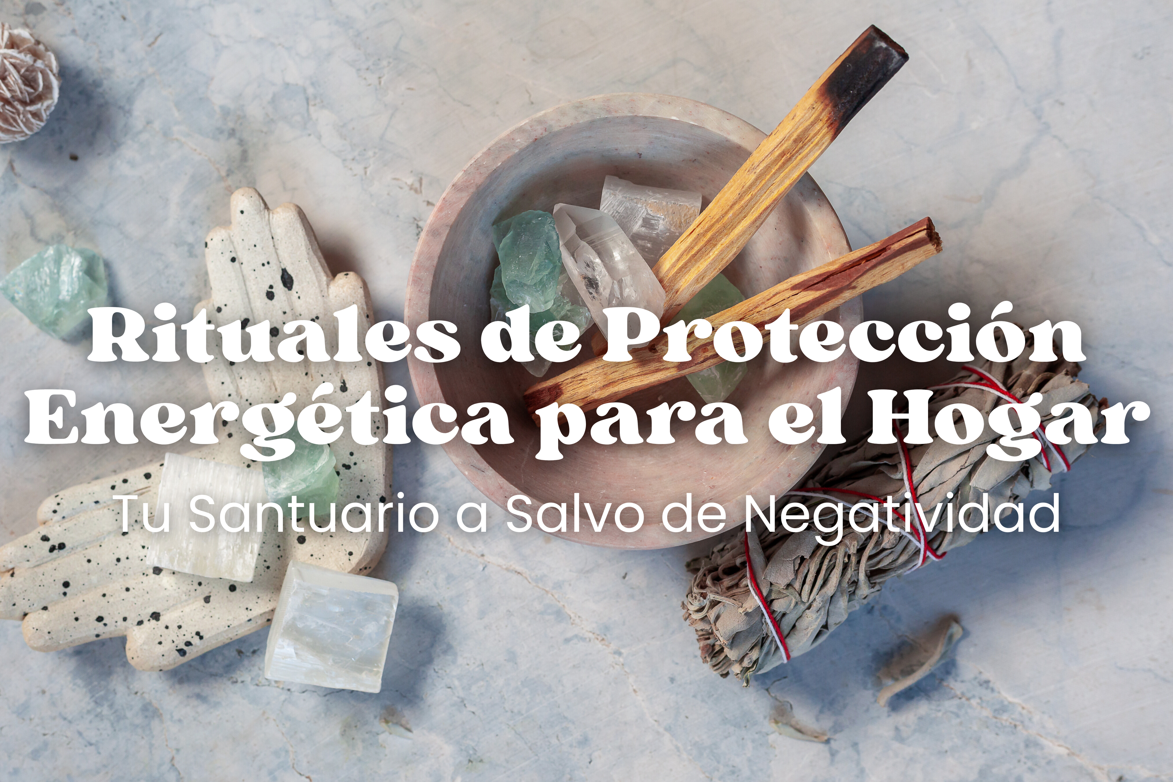 Rituales de Protección Energética para el Hogar: Tu Santuario a Salvo de Negatividad