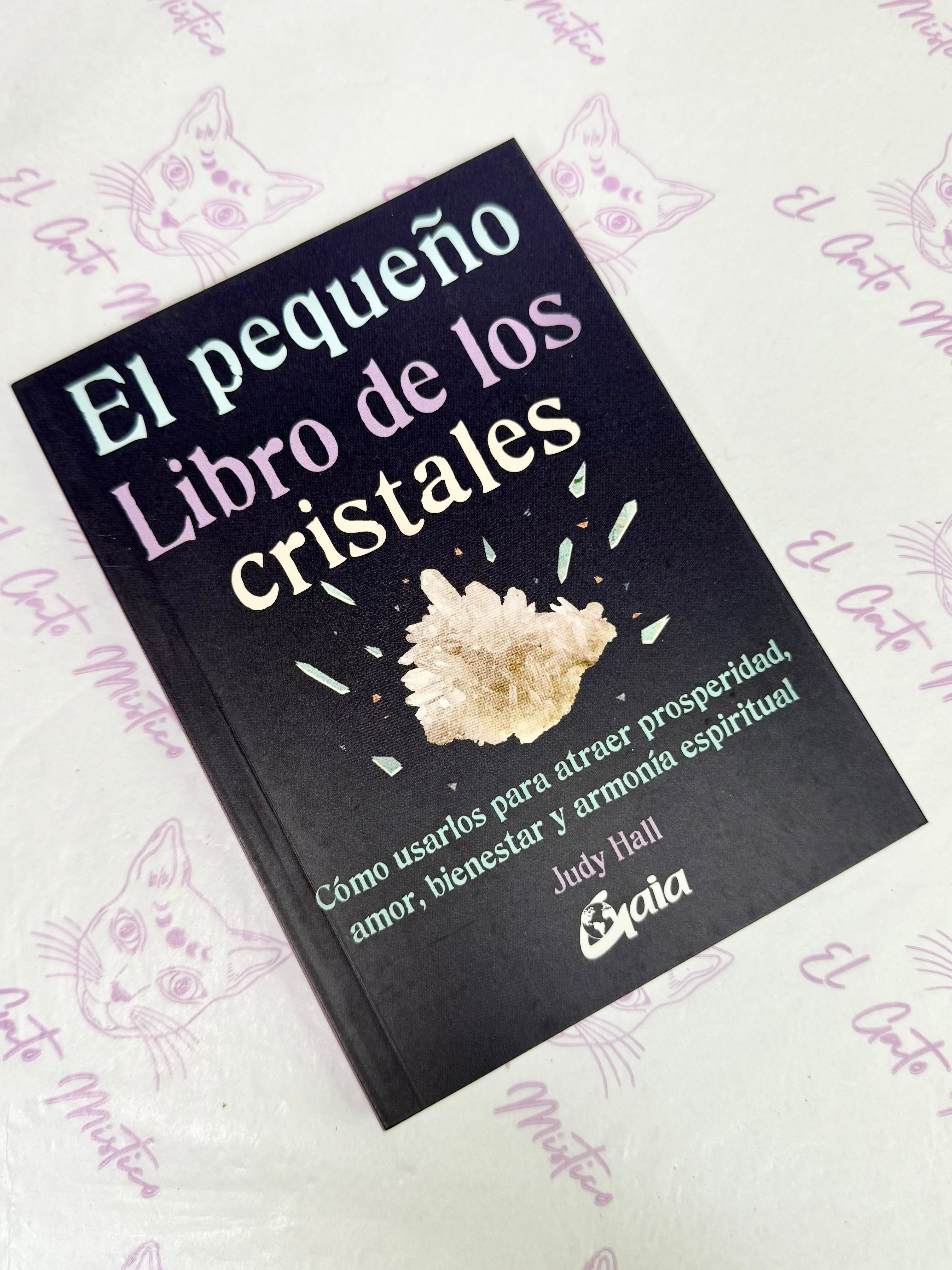 El pequeño Libro de los Cristales | Cómo usarlos para atraer prosperidad, amor, bienestar y armonía espiritual