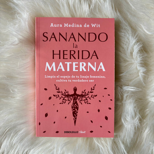 Sanando la herida materna. Edición limitada