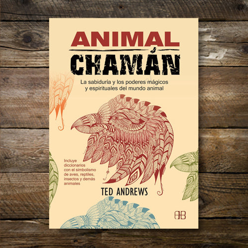 Animal chamán - La sabiduría y los poderes mágicos y espirituales del mundo animal