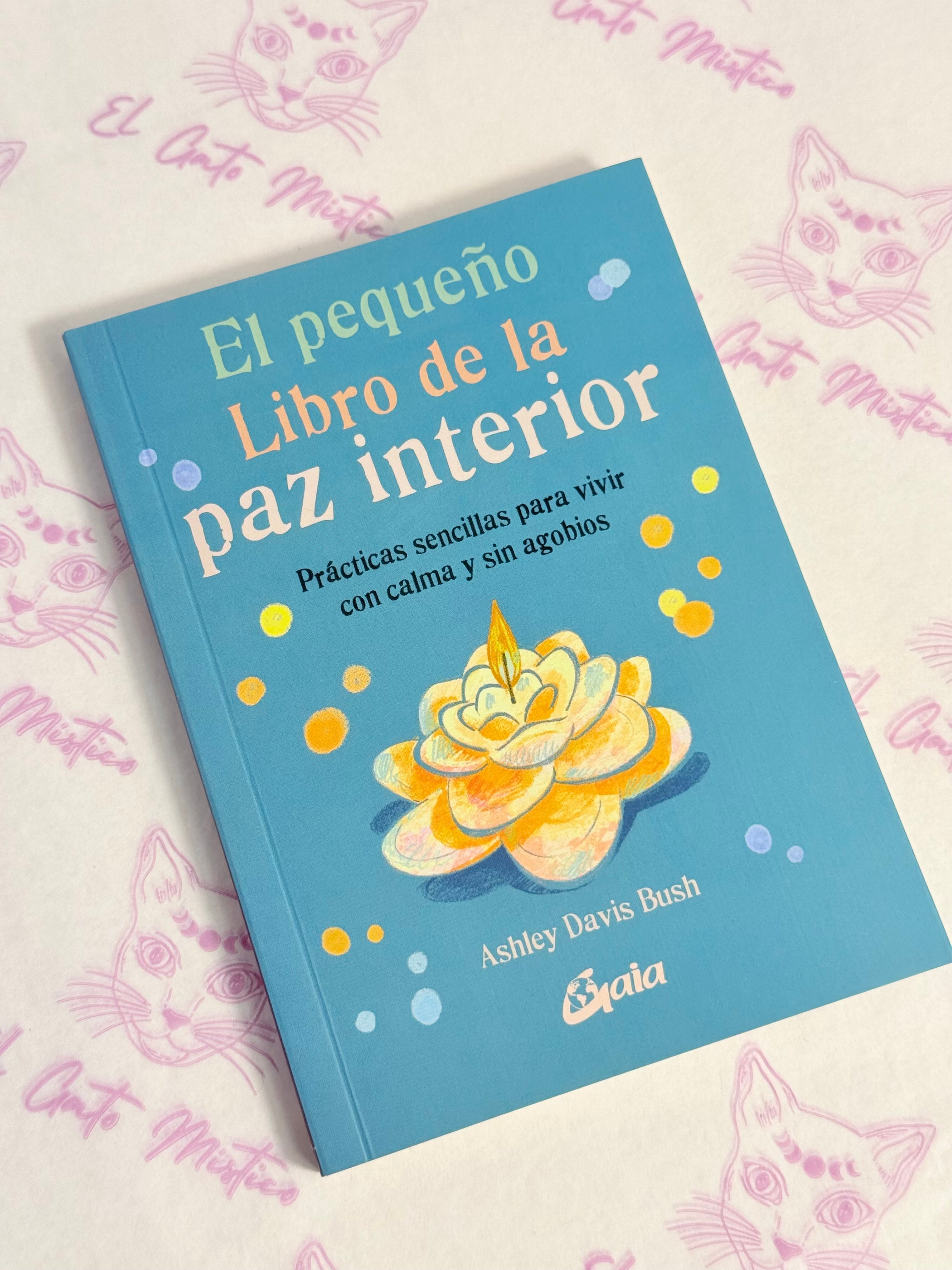 El pequeño Libro de la Paz Interior | Prácticas sencillas para vivir con Calma y sin Agobios
