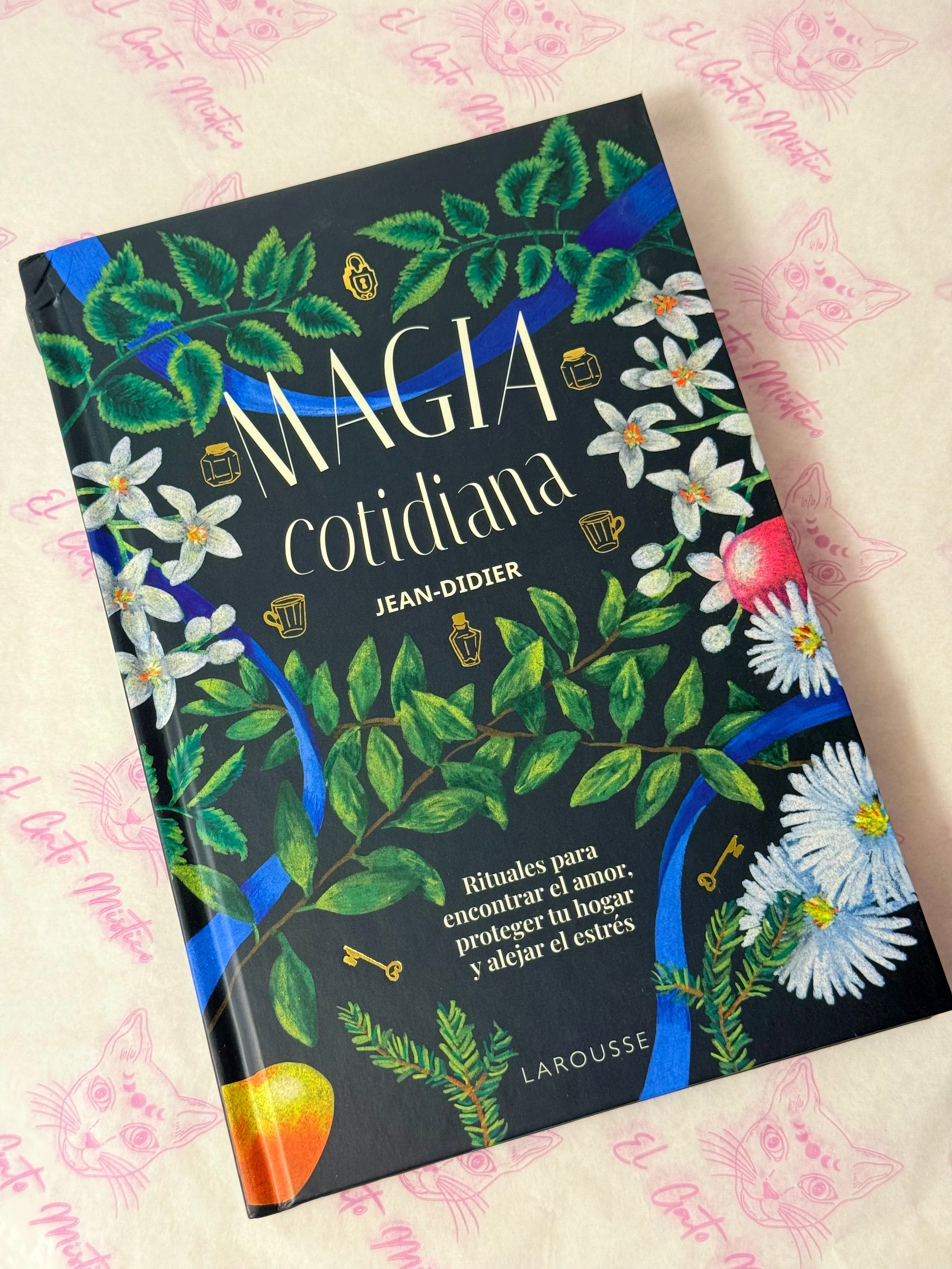 Magia Cotidiana | Rituales para encontrar el amor, proteger el hogar y alejar el estrés