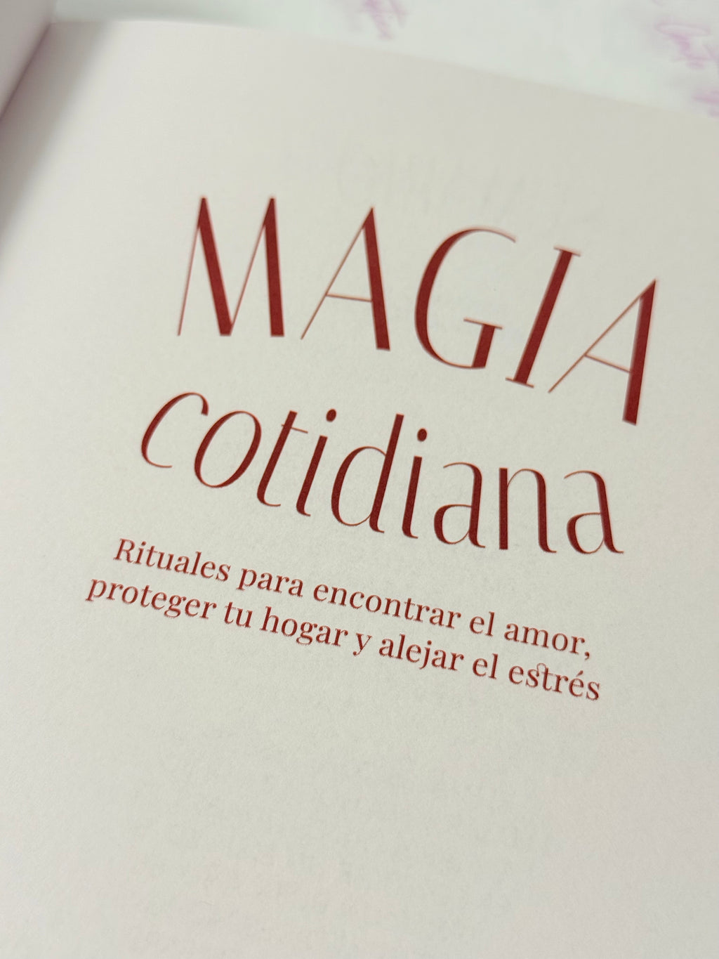 Magia Cotidiana | Rituales para encontrar el amor, proteger el hogar y alejar el estrés