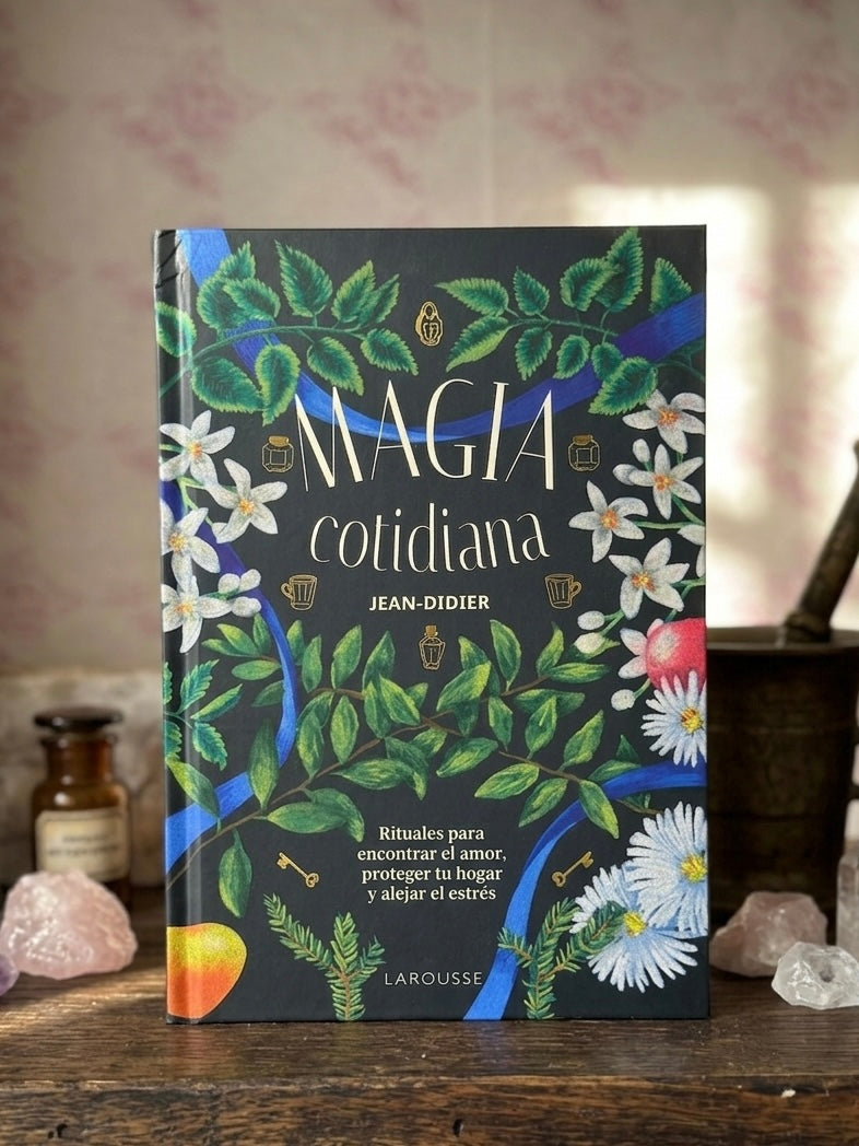 Magia Cotidiana | Rituales para encontrar el amor, proteger el hogar y alejar el estrés