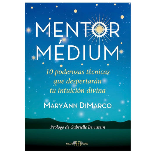 Mentor Médium - 10 poderosas técnicas que despertarán tu intuición divina