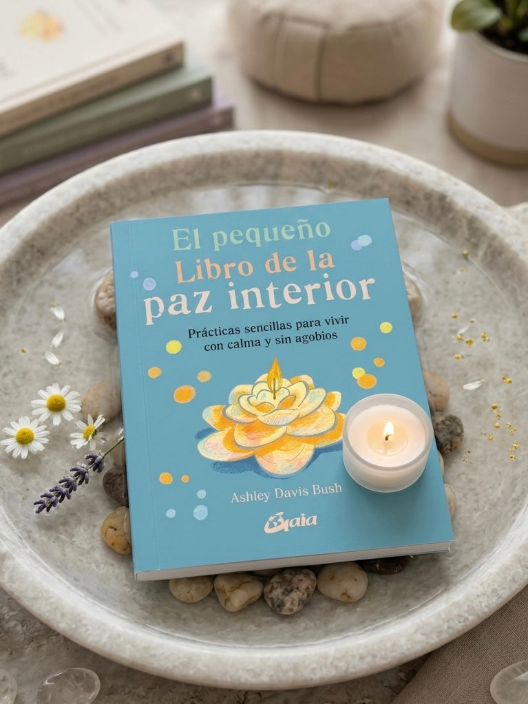 El pequeño Libro de la Paz Interior | Prácticas sencillas para vivir con Calma y sin Agobios