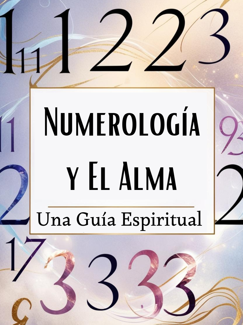 Numerología y El Alma | Una guía Espiritual | Ebook