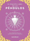 El pequeño libro de los Péndulos | Una introducción a la Adivinación con el Péndulo