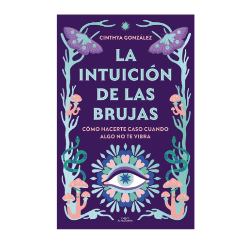 La intuición de las brujas: Cómo hacerte caso cuando algo no te vibra