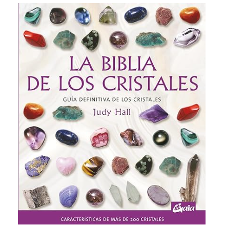 La biblia de los cristales: Guía definitiva de los cristales